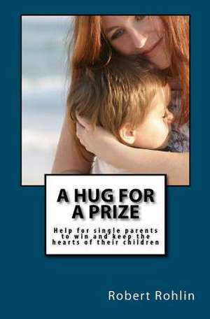 A Hug for a Prize de Robert Rohlin