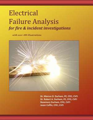 Electrical Failure Analysis for Fire and Incident Investigations de Dr Marcus O. Durham