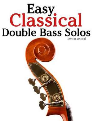 Easy Classical Double Bass Solos de Javier Marco