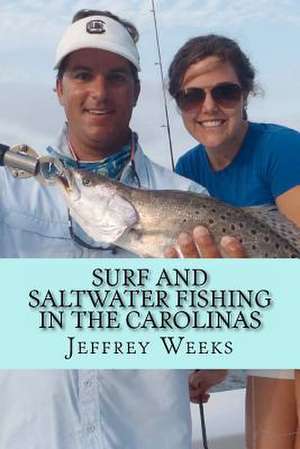 Surf and Saltwater Fishing in the Carolinas de Jeffrey Weeks