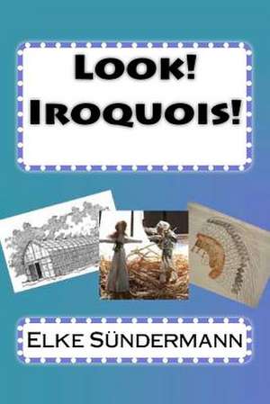 Look! Iroquois! de Elke Sundermann