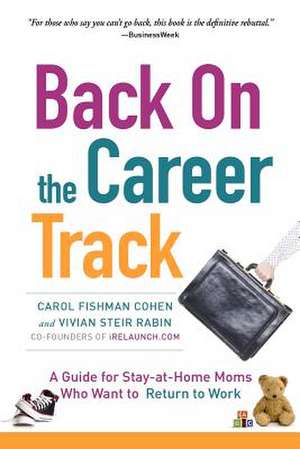 Back on the Career Track de Carol Fishman Cohen