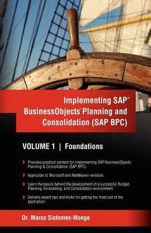 Implementing SAP Business Objects Planning and Consolidation (SAP Bpc) de Dr Marco a. Sisfontes-Monge