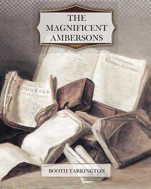 The Magnificent Ambersons de Booth Tarkington