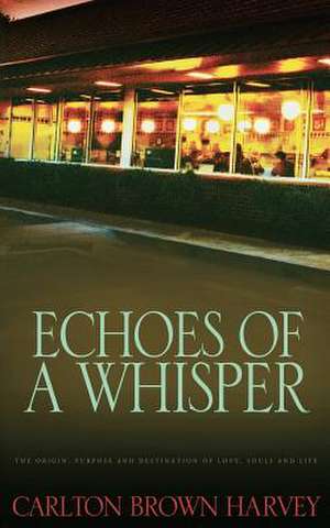 Echoes of a Whisper de Carlton Brown Harvey