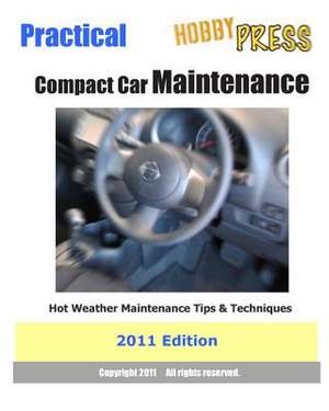 2011 Practical Compact Car Maintenance de Hobbypress