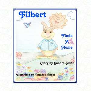 Filbert Finds a Home de Sandra Smith