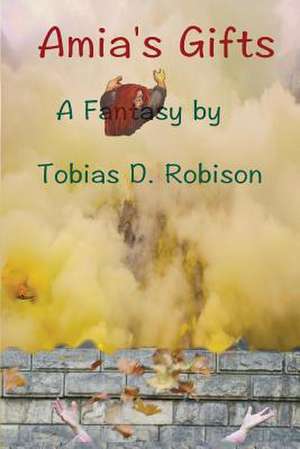 Amia's Gifts de Tobias D. Robison