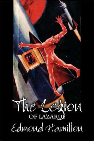 The Legion of Lazarus by Edmond Hamilton, Science Fiction, Adventure de Edmond Hamilton