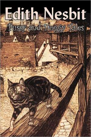 Pussy and Doggy Tales by Edith Nesbit, Science Fiction, Adventure, Fantasy & Magic, Fairy Tales, Folk Tales, Legends & Mythology de Edith Nesbit