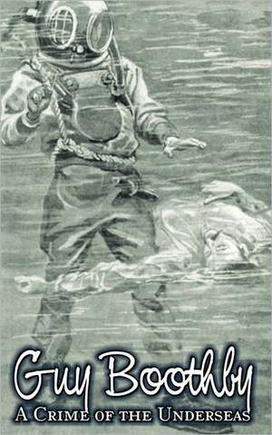 A Crime of the Underseas by Guy Boothby, Juvenile Fiction, Action & Adventure de Guy Boothby