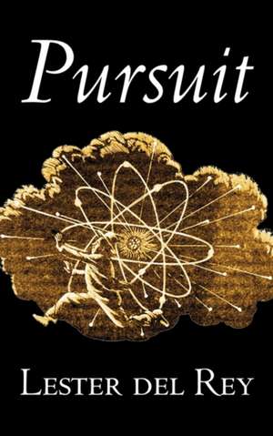 Pursuit by Lester del Rey, Science Fiction, Fantasy de Lester Del Rey