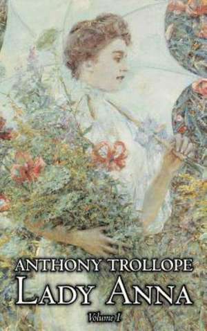 Lady Anna, Vol. I of II by Anthony Trollope, Fiction, Literary de Anthony Trollope