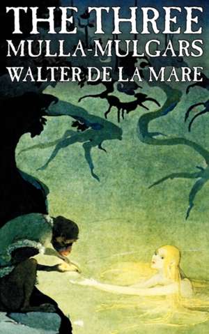 The Three Mulla-Mulgars de Walter De La Mare