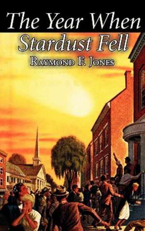 The Year When Stardust Fell de Raymond F. Jones