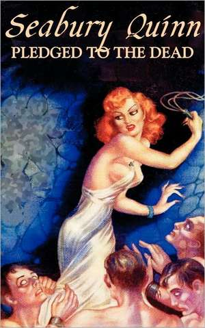Pledged to the Dead de SEABURY QUINN