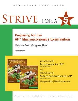 Strive for 5: Preparing for the Ap(r) Macroeconomics Examination de Melanie Fox