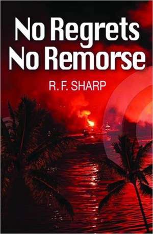 No Regrets, No Remorse de Ronald Farrington Sharp