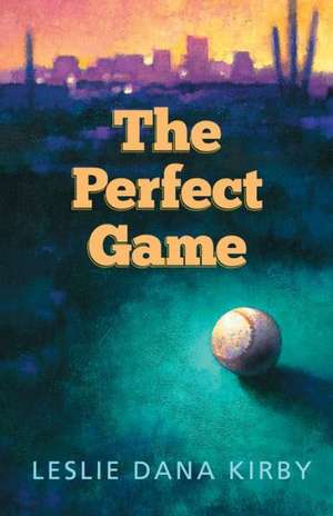 The Perfect Game de Leslie Kirby