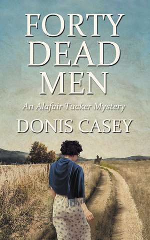 Forty Dead Men de Donis Casey