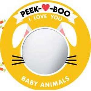 Peek-A-Boo, I Love You! Baby Animals de Natalie Marshall