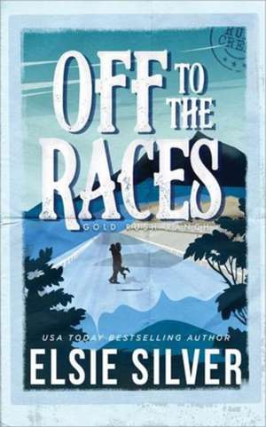 Off to the Races de Elsie Silver