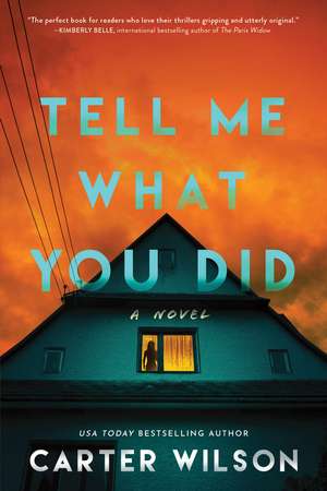 Tell Me What You Did: A Novel de Carter Wilson