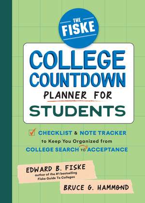 The Fiske College Countdown Planner for Students: A Checklist and Note Tracker to Keep You Organized, from College Search to Acceptance de Edward B. Fiske