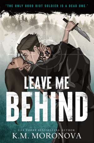 Leave Me Behind: A Standalone Dark Military Romance with Enemies to Lovers Drama de K.M. Moronova