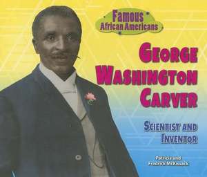 George Washington Carver: Scientist and Inventor de Patricia C. McKissack