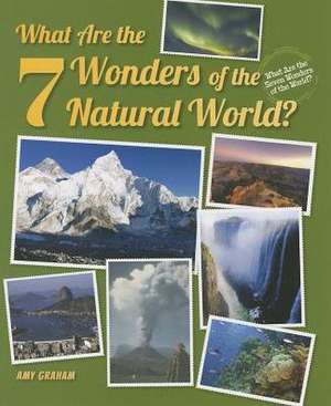 What Are the 7 Wonders of the Natural World? de Amy Graham