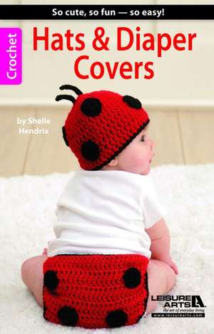 Hats & Diaper Covers de Leisure Arts