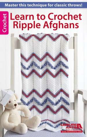 Learn to Crochet Ripple Afghans de Leisure Arts