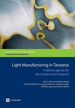 Light Manufacturing in Tanzania: A Reform Agenda for Job Creation and Prosperity de Hinh T. Dinh