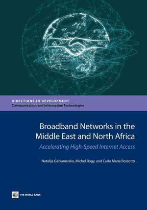 Broadband Networks in the Middle East and North Africa: Accelerating High-Speed Internet Access de Natalija Gelvanovska