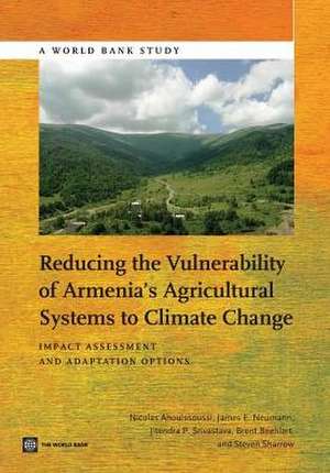 Reducing the Vulnerability of Armenia's Agricultural Systems to Climate Change: Impact Assessment and Adaptation Options de Nicolas Ahouissoussi