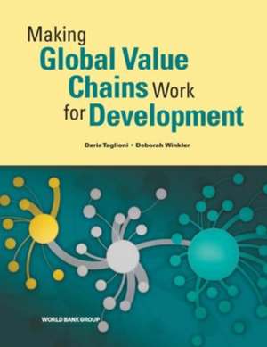 Making Global Value Chains Work for Development de Daria Taglioni