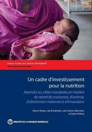 Un Cadre d'Investissement Pour La Nutrition de Meera Shekar