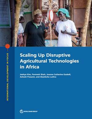 Scaling Up Disruptive Agricultural Technologies in Africa de The World Bank