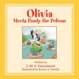 Olivia Meets Ponty the Pelican de J. M. F. Feierabend