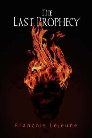 The Last Prophecy de François Lejeune