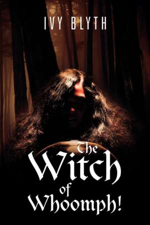 The Witch of Whoomph! de Ivy Blyth