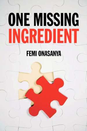 One Missing Ingredient de Femi Onasanya