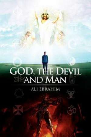 God, the Devil and Man de Ali Ebrahim