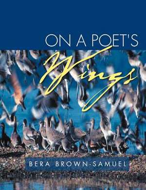 On a Poet's Wings de Bera Brown-Samuel