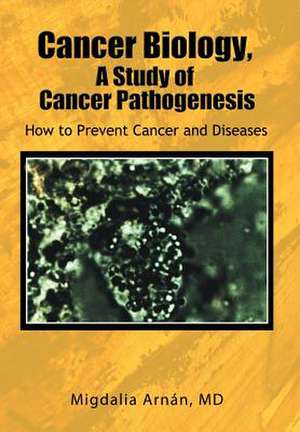 Arnán, M: Cancer Biology, A Study of Cancer Pathogenesis de Migdalia Arnan