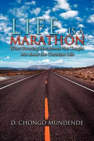 Life Is A Marathon de D. Chongo Mundende