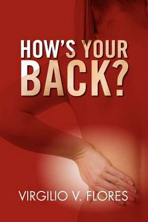 How's Your Back? de Virgilio V. Flores