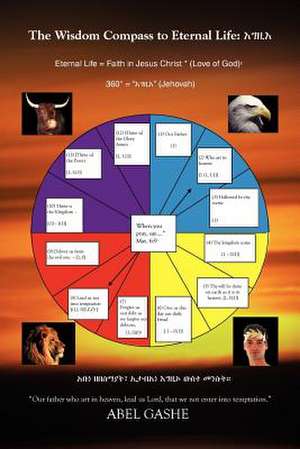 The Wisdom Compass to Eternal Life de Abel Gashe