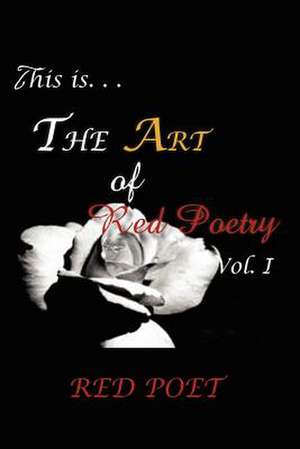 The Art of Red Poetry Vol. I de Red Poet